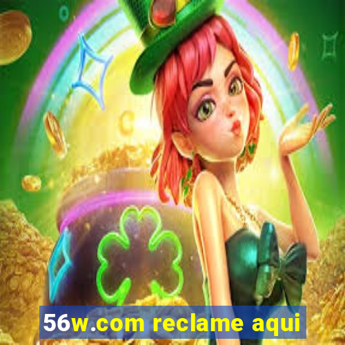 56w.com reclame aqui